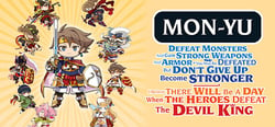 Mon-Yu: Defeat Monsters And Gain Strong Weapons And Armor. You May Be Defeated, But Don’t Give Up. Become Stronger. I Believe There Will Be A Day When The Heroes Defeat The Devil King. header banner