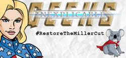 Inexplicable Geeks #RestoreTheMillerCut header banner