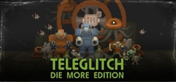 Teleglitch: Die More Edition header banner