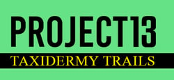 Project 13: Taxidermy Trails header banner