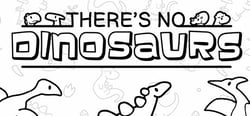 There's No Dinosaurs header banner