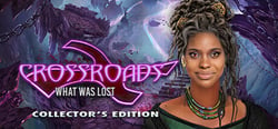 Crossroads: What Was Lost Collector's Edition header banner