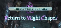 The Hunter's Journals - Return to Wight Chapel header banner