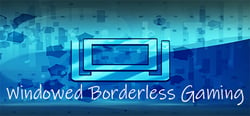 Windowed Borderless Gaming header banner