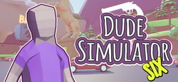 Dude Simulator Six header banner