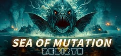 Sea of ​Mutation:Rebirth header banner