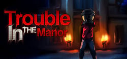 Trouble In The Manor header banner