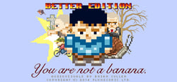 You Are Not a Banana: Better Edition header banner