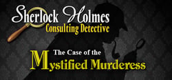 Sherlock Holmes Consulting Detective: The Case of the Mystified Murderess header banner