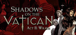 Shadows on the Vatican Act II: Wrath header banner