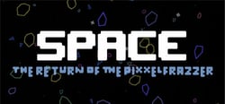 Space - The Return Of The Pixxelfrazzer header banner