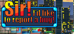 Sir! I'd Like To Report A Bug! header banner
