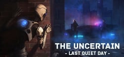 The Uncertain: Last Quiet Day header banner