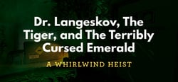 Dr. Langeskov, The Tiger, and The Terribly Cursed Emerald: A Whirlwind Heist header banner