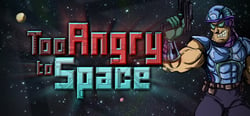 Too Angry to Space header banner
