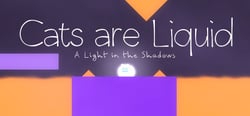 Cats are Liquid - A Light in the Shadows header banner