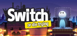 Switch - Or Die Trying header banner