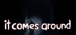 It Comes Around - A Kinetic Novel header banner