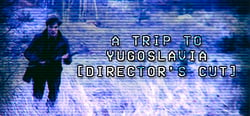 A Trip to Yugoslavia: Director's Cut header banner