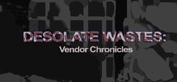 Desolate Wastes: Vendor Chronicles header banner