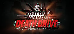 Out of Ammo: Death Drive header banner