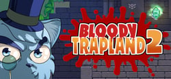 Bloody Trapland 2: Curiosity header banner