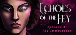 Echoes of the Fey Episode 0: The Immolation header banner