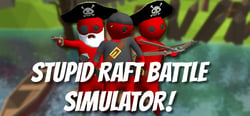 Stupid Raft Battle Simulator header banner