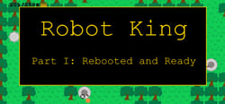Robot King Part I: Rebooted and Ready header banner