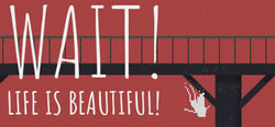 Wait! Life is beautiful! header banner