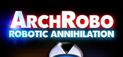 ArchRobo - Robotic Annihilation header banner