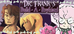 Dr. Frank's Build a Boyfriend header banner