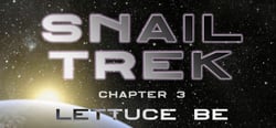 Snail Trek - Chapter 3: Lettuce Be header banner