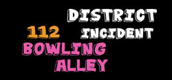 District 112 Incident: Bowling Alley header banner