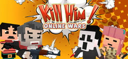 Kill Him! Online Wars header banner