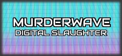 Murderwave: Digital Slaughter header banner