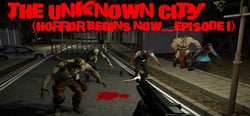 The Unknown City (Horror Begins Now.....Episode 1) header banner