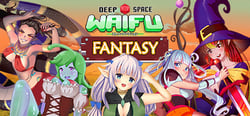 DEEP SPACE WAIFU: FANTASY header banner