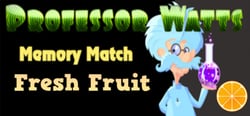 Professor Watts Memory Match: Fresh Fruit header banner