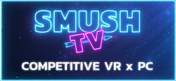 SMUSH.TV - Competitive VR x PC Action header banner