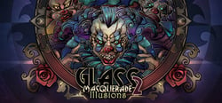 Glass Masquerade 2: Illusions header banner