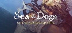 Sea Dogs: City of Abandoned Ships header banner