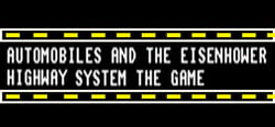 Automobiels and the Eisenhower Hiway System the Game header banner