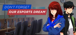 Don't Forget Our Esports Dream header banner