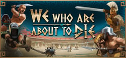 We Who Are About To Die header banner