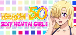 Reach 50 : Sexy Hentai Girls header banner