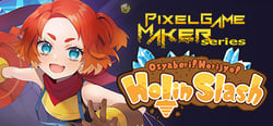 Pixel Game Maker Series Osyaberi! Horijyo! Holin Slash header banner