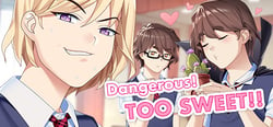 Dangerous! TOO SWEET!! header banner