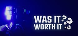 Was It Worth It? header banner