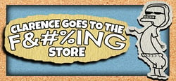 Clarence Goes to the F&#%ING Store header banner